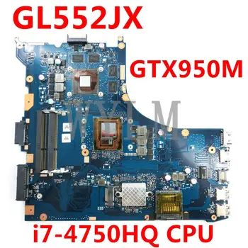 GL552JX i7-4750HQ CPU GTX950M Alaplap Az ASUS ROG GL552JX GL552J GL552 GL552JK ZX50J ZX50JX FX-PLUSZ Laptop Alaplap